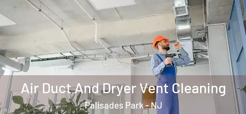 Air Duct And Dryer Vent Cleaning Palisades Park - NJ