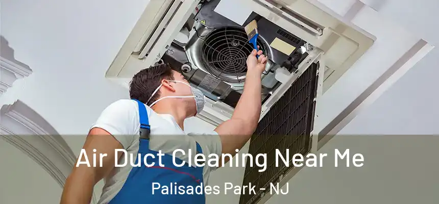 Air Duct Cleaning Near Me Palisades Park - NJ