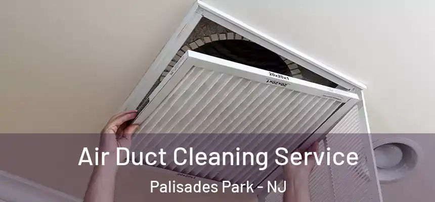 Air Duct Cleaning Service Palisades Park - NJ