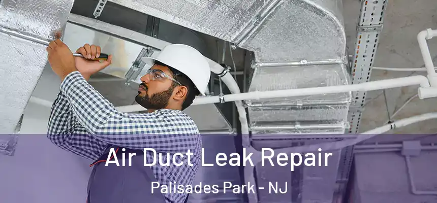  Air Duct Leak Repair Palisades Park - NJ