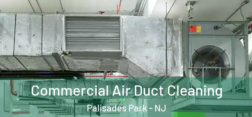  Commercial Air Duct Cleaning Palisades Park - NJ