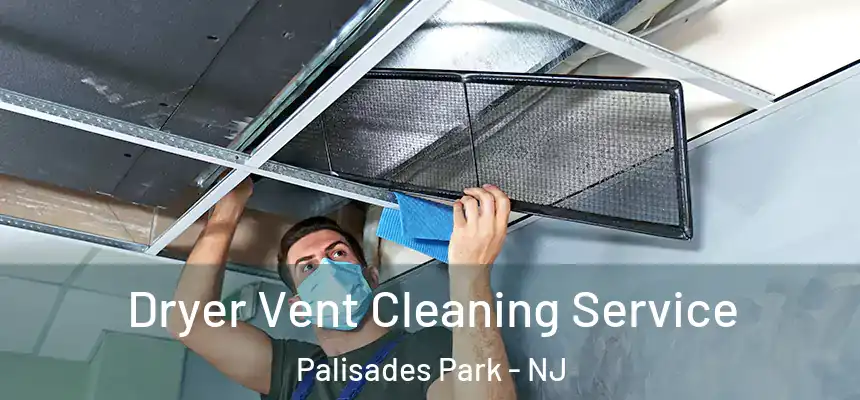  Dryer Vent Cleaning Service Palisades Park - NJ