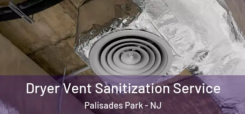 Dryer Vent Sanitization Service Palisades Park - NJ