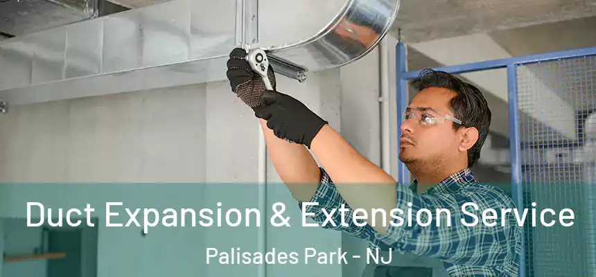  Duct Expansion & Extension Service Palisades Park - NJ