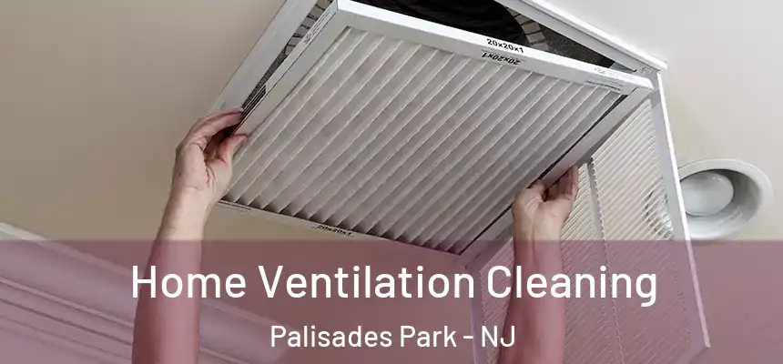  Home Ventilation Cleaning Palisades Park - NJ