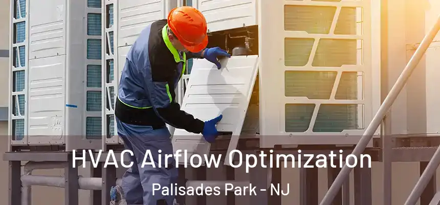 HVAC Airflow Optimization Palisades Park - NJ