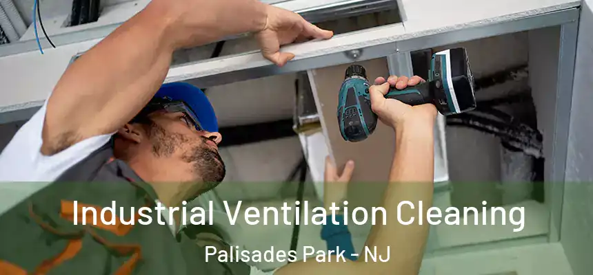  Industrial Ventilation Cleaning Palisades Park - NJ