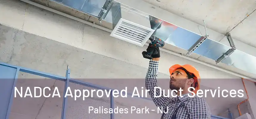  NADCA Approved Air Duct Services Palisades Park - NJ