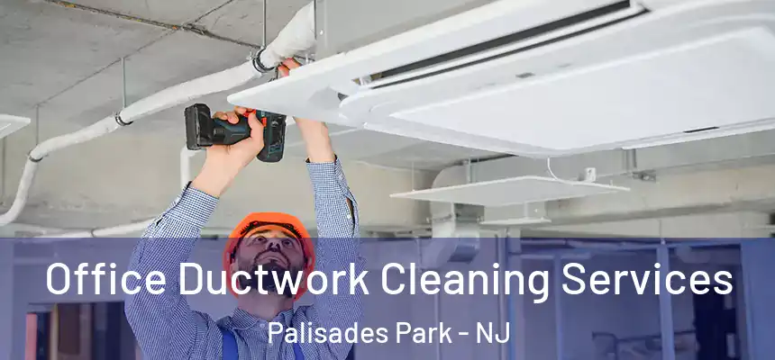  Office Ductwork Cleaning Services Palisades Park - NJ