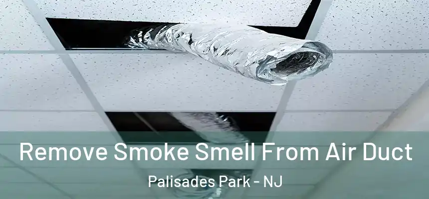 Remove Smoke Smell From Air Duct Palisades Park - NJ