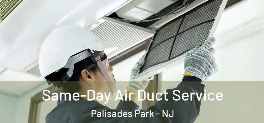  Same-Day Air Duct Service Palisades Park - NJ