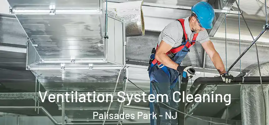  Ventilation System Cleaning Palisades Park - NJ